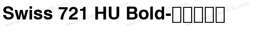 Swiss 721 HU Bold字体转换
